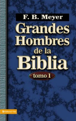 GRANDES HOMBRES DE LA BIBLIA TOMO 1