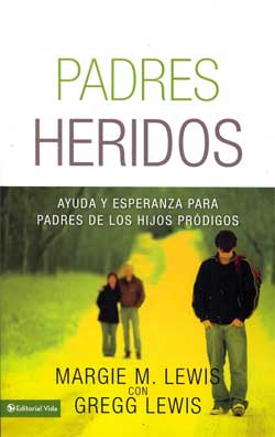 Padres Heridos - Ayuda y Esperanza para padres de los Hijos Pródigos