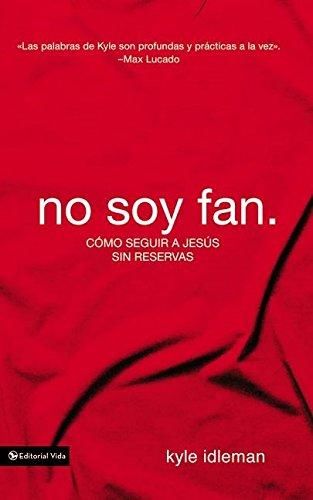 No soy fan: Como seguir a Jesús sin reservas