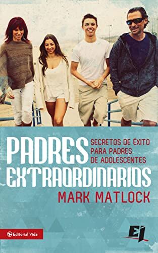 Padres extraordinarios: Secretos De Éxito Para Padres De Adolescentes