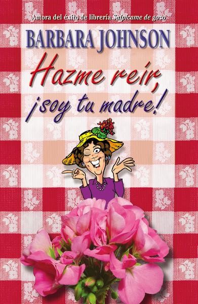 Hazme reír ¡soy tu madre!