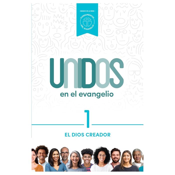 Unidos en el evangelio, volumen 1: El Dios Creador 
