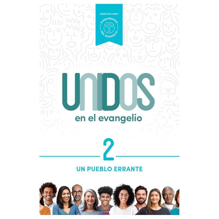 Unidos en el evangelio, volumen 2: Un pueblo errante