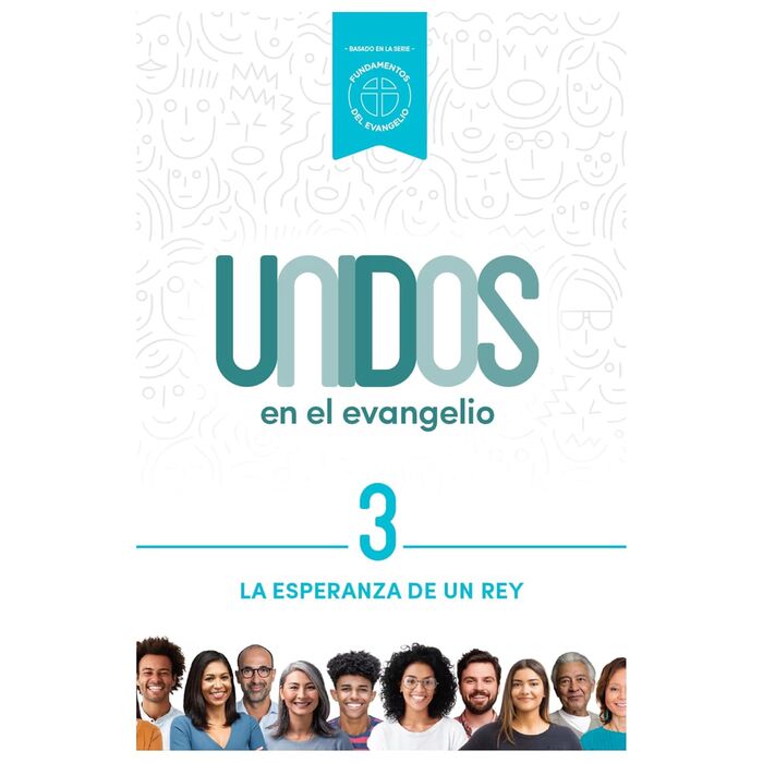 Unidos en el evangelio, volumen 3: La esperanza de un rey