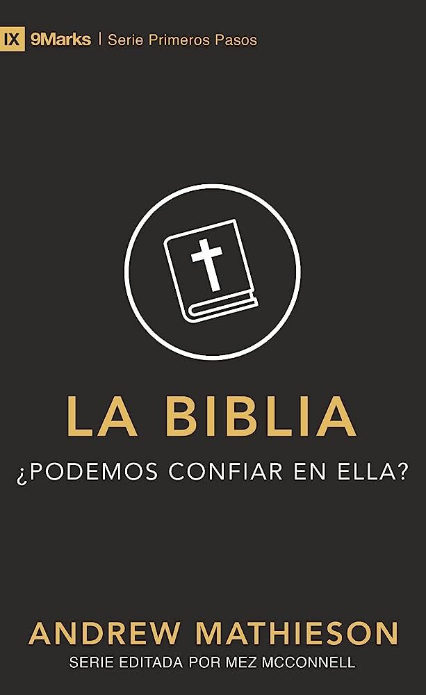 La Biblia. ¿Podemos confiar en ella? - Serie primeros pasos