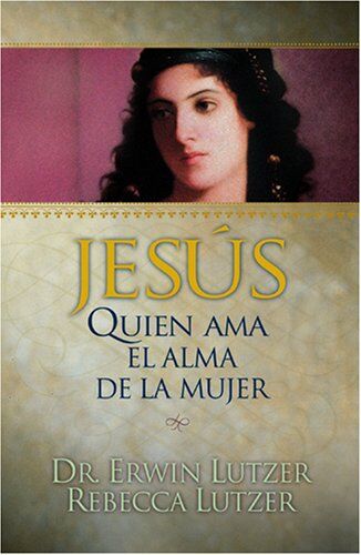 Jesús, quien ama el alma de la mujer