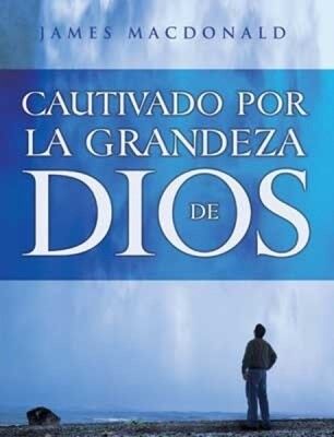 Cautivado por la grandeza de Dios 