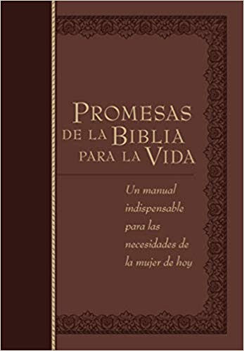 Promesas de la Biblia Para La Vida: Un manual indispensable para cada una de sus necesidades
