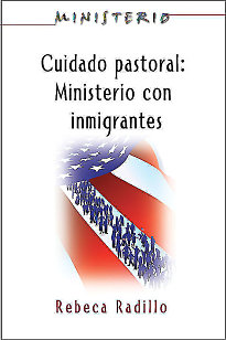 Cuidado pastoral: Ministerio con inmigrantes