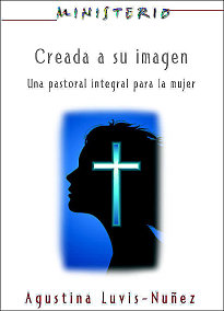 Creada a su imagen: Una pastoral integral para la mujer