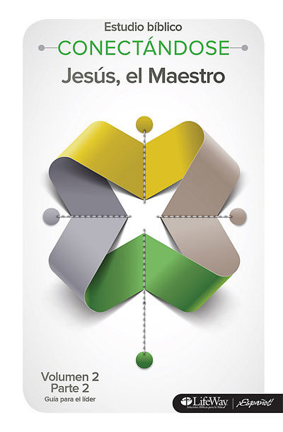 Conectándose. Jesús, el maestro - Volumen 2. Parte 2 Guía para el líder