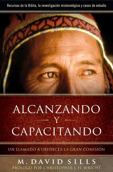 Alcanzando y Capacitando: Un Llamado a Obedecer la Gran Comisión