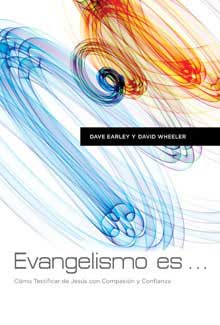 Evangelismo es: Como Testificar de Jesus con Pasion y Confianza