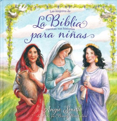 La Biblia para niñas - Las mujeres cuentan sus historias