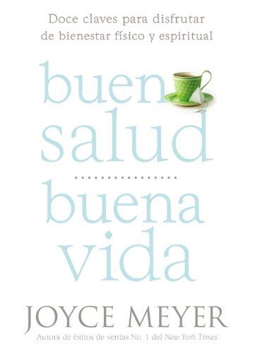 Buena Salud, Buena vida - Doce claves para disfrutar de bienestar físico y espiritual