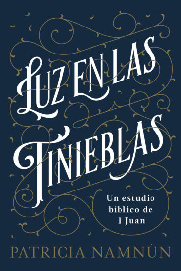 Luz en las tinieblas. Un estudio bíblico  de 1a de Juan