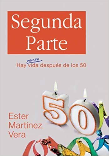 Segunda Parte. Hay mucha vida después de los 50