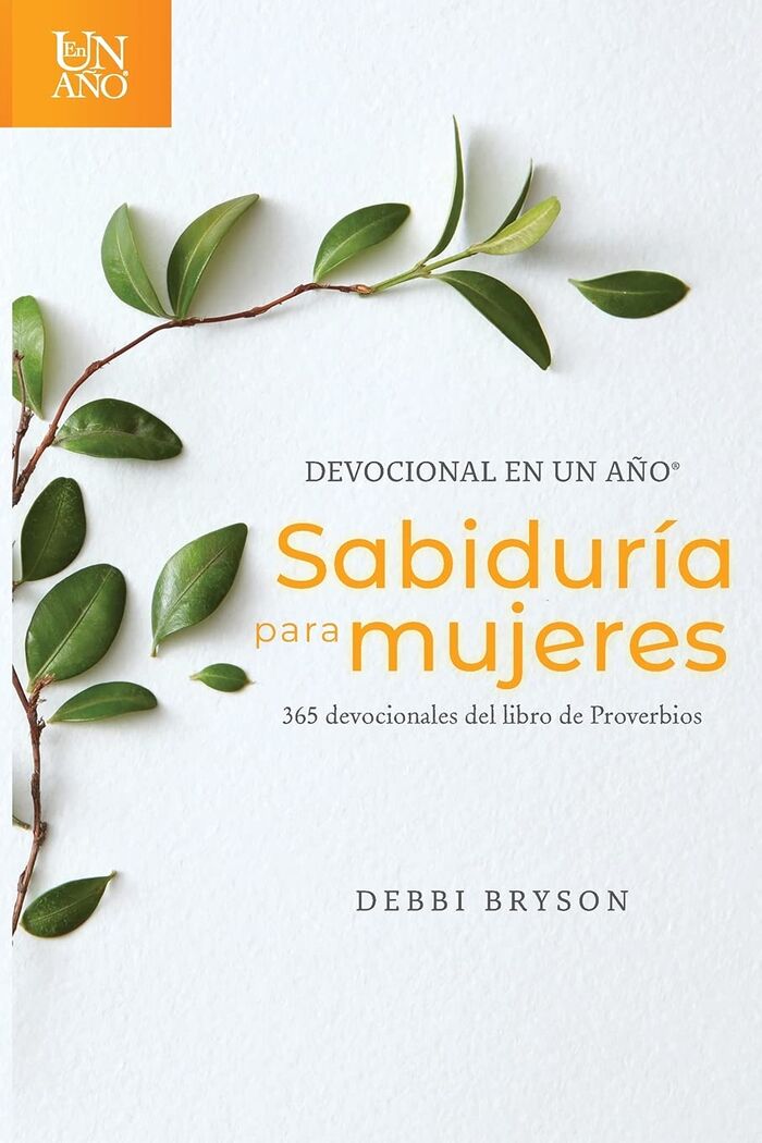 Devocional en un año - Sabiduría para mujeres: 365 Devocionales del Libro de Proverbios