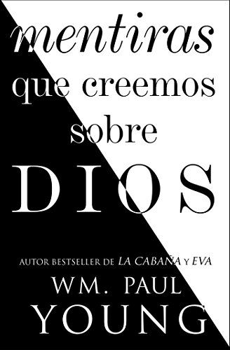 Mentiras que creemos sobre Dios