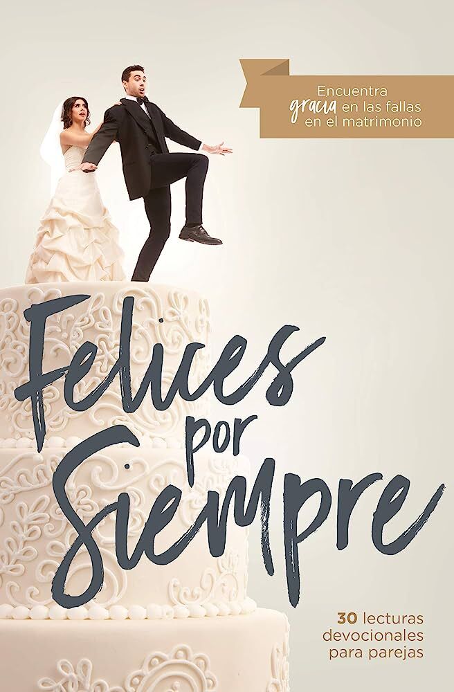 Felices por siempre: 30 lecturas devocionales para parejas