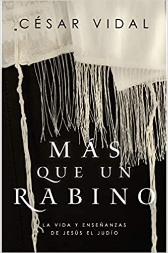 Más que un rabino: La vida y enseñanzas de Jesús el judío