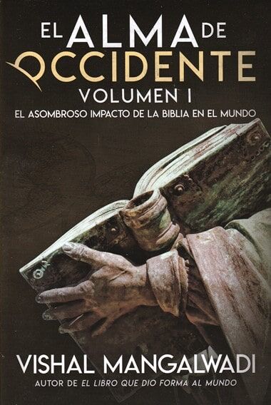 EL ALMA DE OCCIDENTE: El asombroso impacto de la Biblia en el mundo