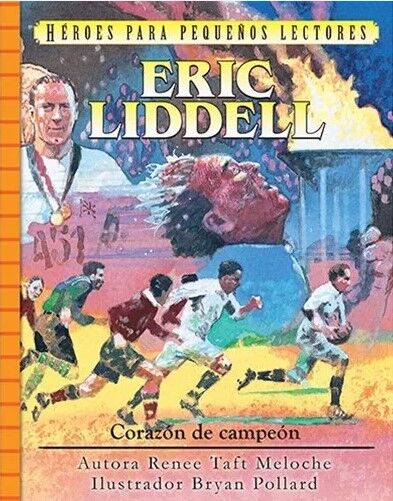 Héroes para pequeños lectores: Eric Liddell. Corazón de campeón.