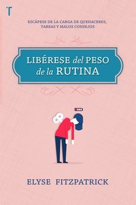 Libérese del Peso de la Rutina: Una ayuda para la mujer del hoy