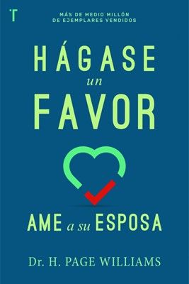 Hágase un Favor, Ame a su Esposa