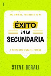 ÉXITO EN LA SECUNDARIA: HAZ AMIGOS, FORTALECE TU FE Y PREPÁRATE PARA EL FUTURO