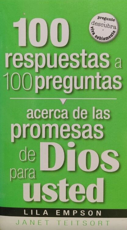 100 respuestas a 100 preguntas acerca de las promesas de Dios para usted

