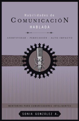 Habilidades de comunicacion hablada Asertividad persuasion alto impacto