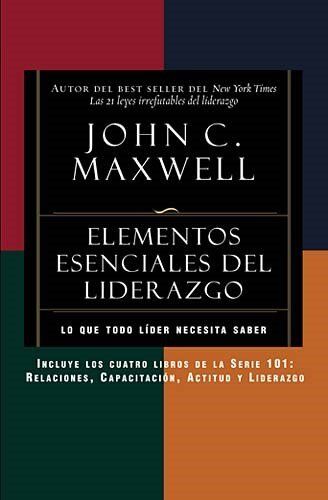 Elementos Esenciales del Liderazgo (Real Leadership: The 101 Collection)