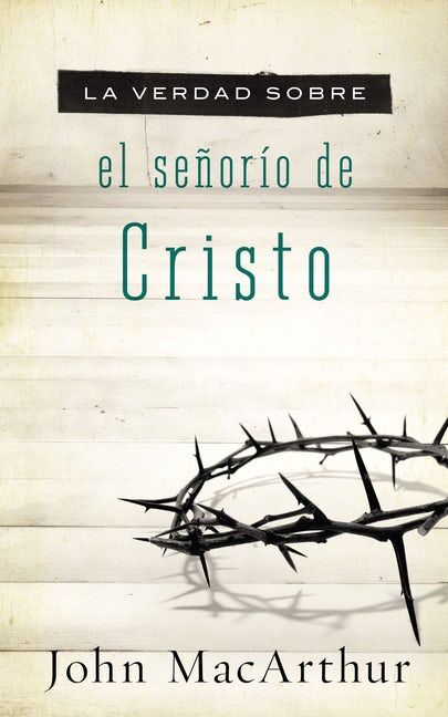 La verdad sobre el señorío de Cristo