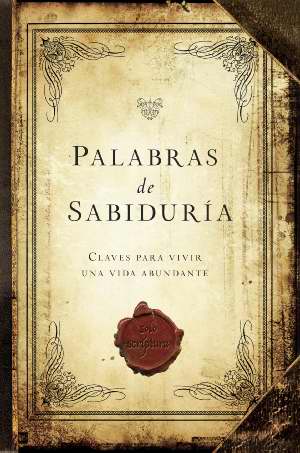 PALABRAS DE SABIDURIA: CLAVES PARA VIVIR UNA VIDA ABUNDANTE