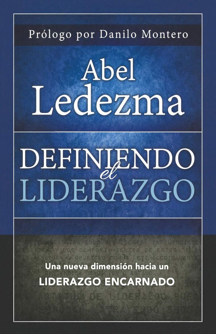 DEFINIENDO EL LIDERAZGO: UNA NUEVA DIMENSION HACIA UN LIDERAZGO ENCARNADO