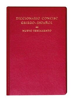 Diccionario Conciso Griego-Espanol del Nuevo Testamento