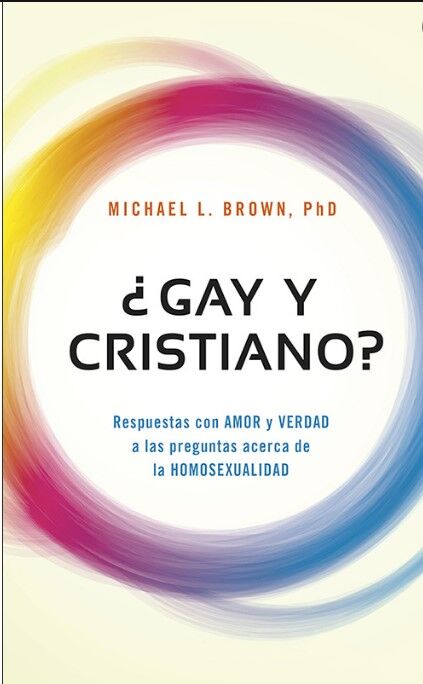 Gay y Cristiano?: Respuestas Con Amor y Verdad a Las Preguntas Dificiles Acerca de La Homosexualidad