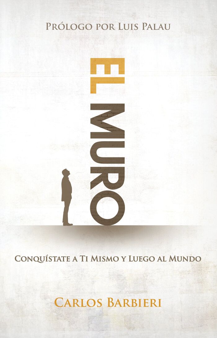 EL MURO: CONQUÍSTATE A TÍ MISMO, Y LUEGO AL MUNDO