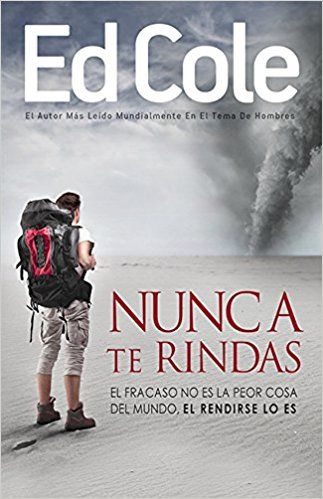 Nunca te rindas: El fracaso no es la peor cosa del mundo, el rendirse lo es 