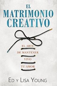 El matrimonio creativo: El arte de mantener vivo tu amor