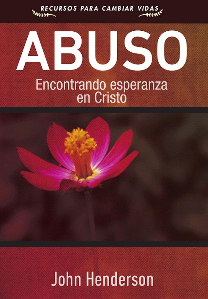 Abuso: Encontrando esperanza en Cristo Abuso: Encontrando esperanza en Cristo