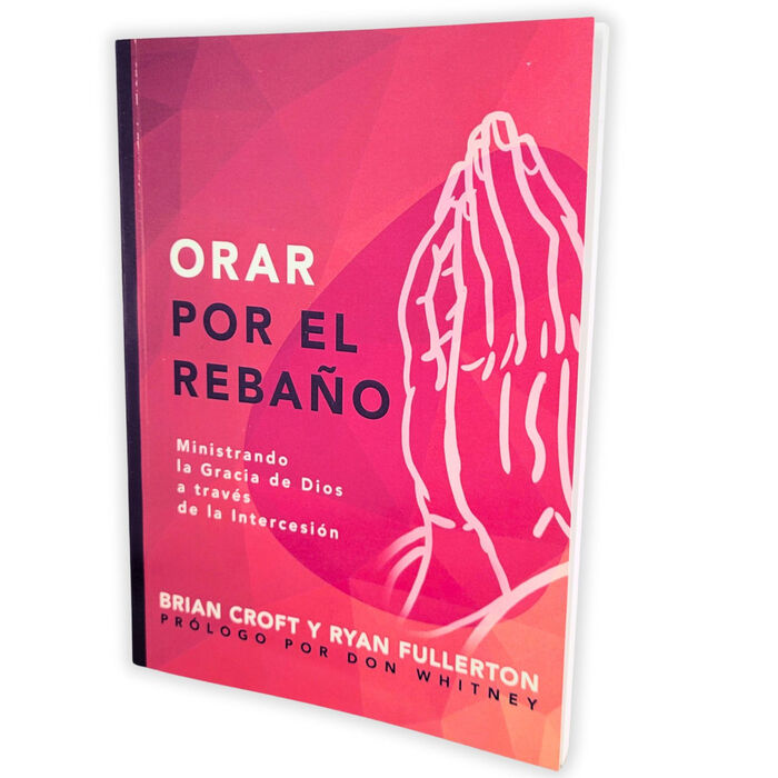 Orar por el Rebaño: Ministrando la gracia de Dios a través de la intercesión Orar por el Rebaño: Ministrando la gracia de Dios a través de la intercesión