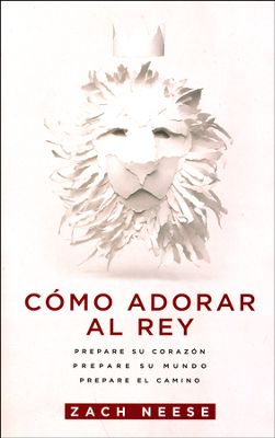 Cómo Adorar al Rey