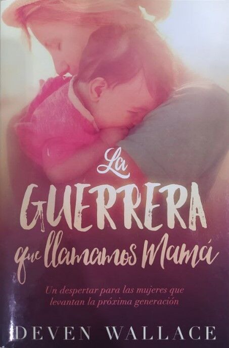 La guerrera que llamamos mamá