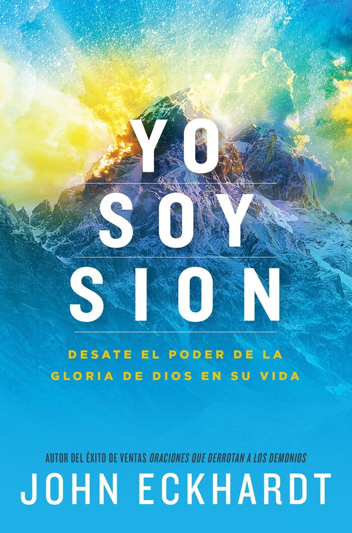 Yo soy Sion: Desata el poder de la gloria de Dios en tu vida