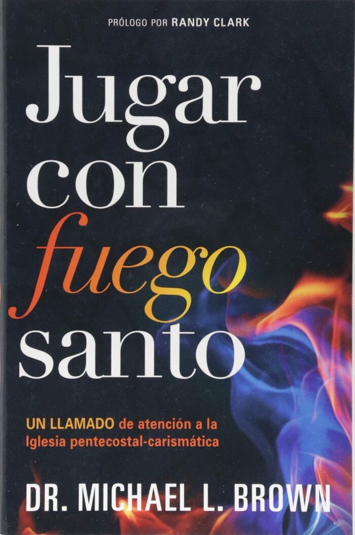 Jugar con fuego santo: Un llamado de atención a la iglesia pentecostal-carismática