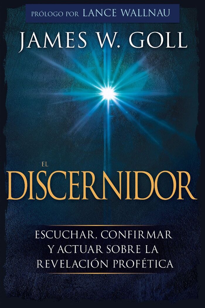 El Discernidor: Escuchar, confirmar y actuar sobre la revelación profética