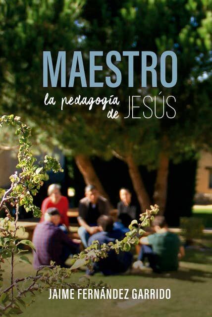 Maestro. La pedagogía de Jesús