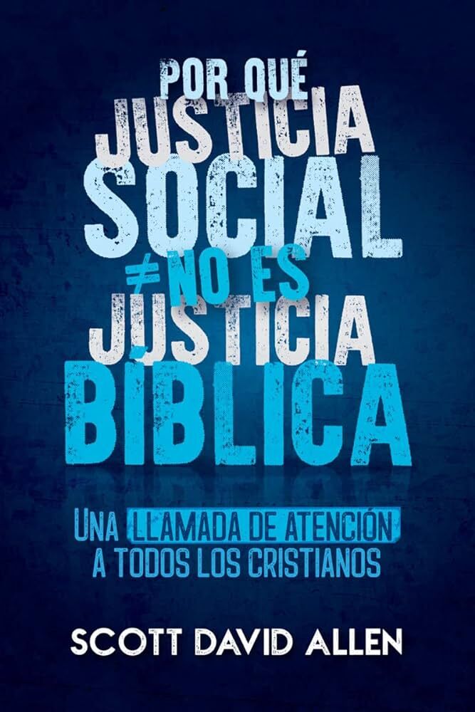 ¿POR QUÉ JUSTICIA SOCIAL NO ES JUSTICIA BIBLICA?